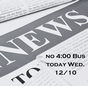 No 4:00 Bus Run December 10